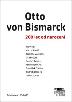 História Otto von Bismarck - Jaroslav Vostatek,Martin Kovář,Jiří Weigl
