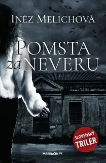 Detektívky, trilery, horory Pomsta za neveru - Inéz Melichová