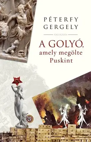 Svetová beletria A golyó, amely megölte Puskint - Gergely Péterfy