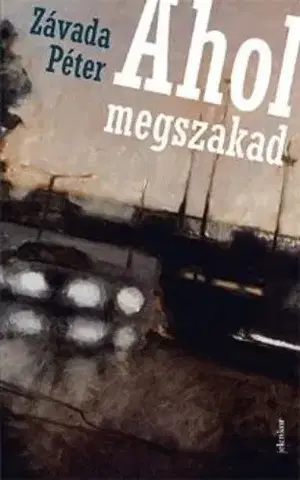 Svetová poézia Ahol megszakad - Péter Závada
