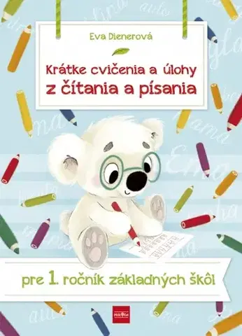 Slovenský jazyk Krátke cvičenia a úlohy z čítania a písania pre 1. ročník ZŠ - Eva Dienerová