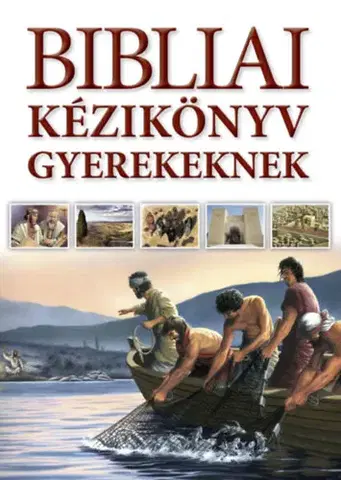 Náboženská literatúra pre deti Bibliai kézikönyv gyerekeknek - Kolektív autorov