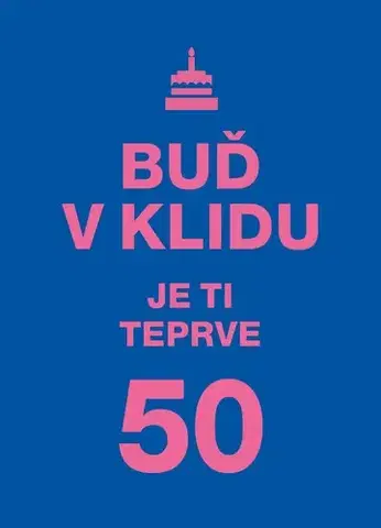 Citáty, výroky, aforizmy, príslovia, porekadlá Buď v klidu. Je ti teprve 50. - neuvedený,Vlasta Hesounová