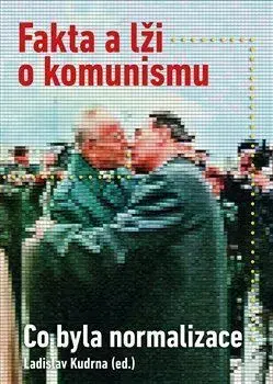 Fejtóny, rozhovory, reportáže Fakta a lži o komunismu - Ladislav Kudrna