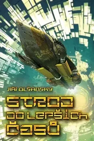 Sci-fi a fantasy Stroj do lepších časů - Jiří Olšanský
