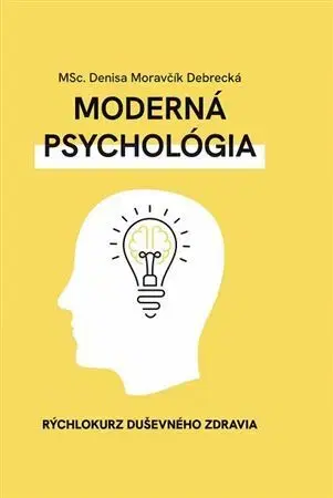 Psychológia, etika Moderná psychológia - Denisa Moravčík Debrecká