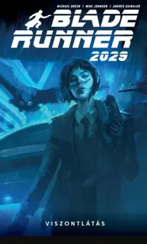 Komiksy Blade Runner 2029 - Viszontlátás - Mike Johnson,Andres Guinaldo,Marco Lesko