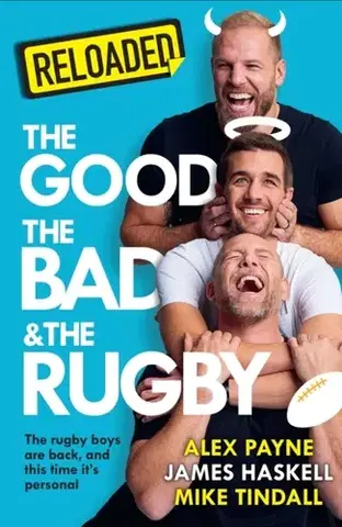 Biografie - Životopisy Reloaded – The Good, The Bad & The Rugby - Alex Payne,Mike Tindall,James Haskell