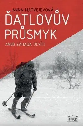 Detektívky, trilery, horory Ďatlovův průsmyk aneb Záhada devíti - Anna Matvejevová