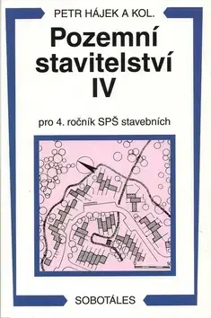 Učebnice pre SŠ - ostatné Pozemní stavitelství IV pro 4. ročník SPŠ stavební - Petr Hájek