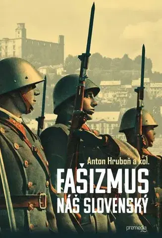Politológia Fašizmus náš slovenský - Anton Hruboň,Kolektív autorov