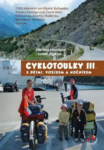 Cestopisy Cyklotoulky III. s dětmi, vozíkem a nočníkem - Luděk Zigáček,Markéta Hroudová
