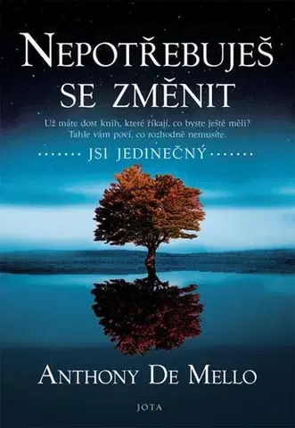 Duchovný rozvoj Nepotřebuješ se změnit - Anthony de Mello,Květa Kala