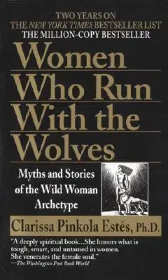 Cudzojazyčná literatúra Women Who Run with Wolves: Myths and Stories of the Wild Woman Archetype - Clarissa Pinkola Estés