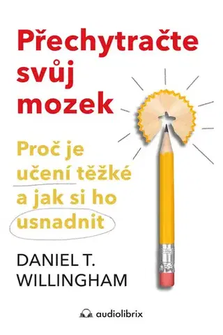 Psychológia, etika Přechytračte svůj mozek - Daniel T. Willingham
