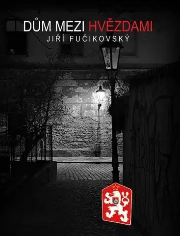 Historické romány Dům mezi hvězdami - Jiří Fučikovský