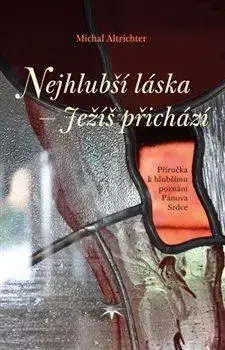 Kresťanstvo Nejhlubší láska – Ježíš přichází - Michal Altrichter