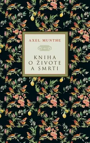 Biografie - ostatné Kniha o živote a smrti - Axel Munthe,Lenka Cinková