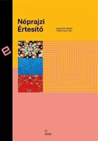 Sociológia, etnológia Néprajzi Értesítő CI - Szarvas Zsuzsanna (ed.)