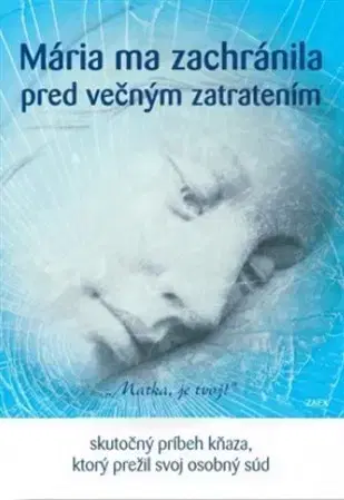 Kresťanstvo Mária ma zachránila pred večným zatratením