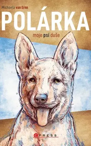 Česká beletria Polárka, moje psí duše - Erne van Michaela