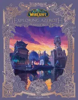 Sci-fi a fantasy World of Warcraft: Exploring Azeroth - Islands and Isles - Alex Acks