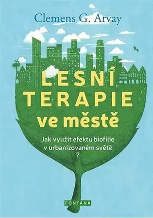 Alternatívna medicína - ostatné Lesní terapie ve městě - Clemens G. Arvay
