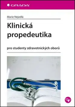 Učebnice - ostatné Klinická propedeutika pro studenty zdravotnických oborů - Marie Nejedlá
