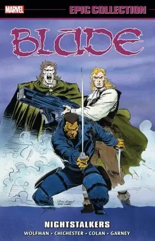 Beletria - ostatné Blade Epic Collection: Nightstalkers - Dg Chichester,Wolfman Marv,Howard Mackie