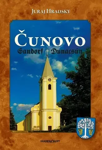 Slovenské a české dejiny Čunovo Sandorf Dunacsún - Juraj Hradský