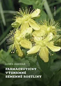 Biológia, fauna a flóra Farmaceuticky významné semenné rostliny - Luděk Jahodář