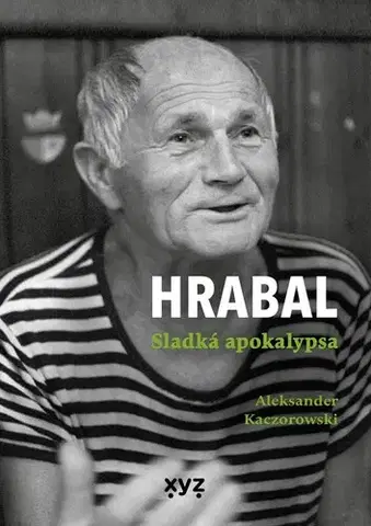 Literatúra Hrabal: Sladká apokalypsa - Aleksander Kaczorowski,Veselka Martin