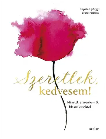 Citáty, výroky, aforizmy, príslovia, porekadlá Szeretlek, kedvesem!