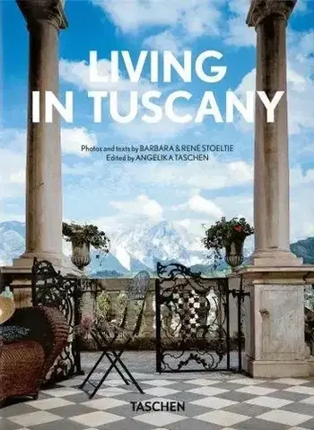 Architektúra Living in Tuscany. 40th Ed. - Barbara Stoeltie,René Stoeltie