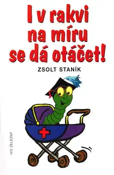 Humor a satira I v rakvi na míru se dá otáčet - Zsolt Staník