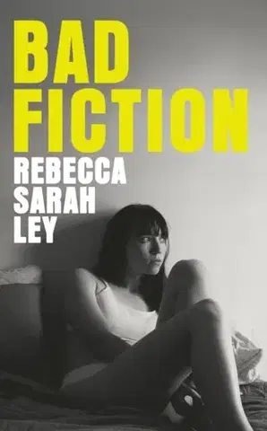 Romantická beletria Bad Fiction - Rebecca Sarah Ley