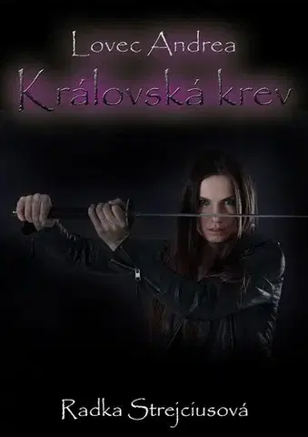 Sci-fi a fantasy Lovec Andrea - Královská krev - Radka Strejciusová