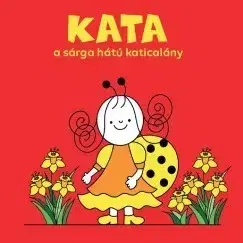 Rozprávky Kata, a sárga hátú katicalány - Erika Bartos