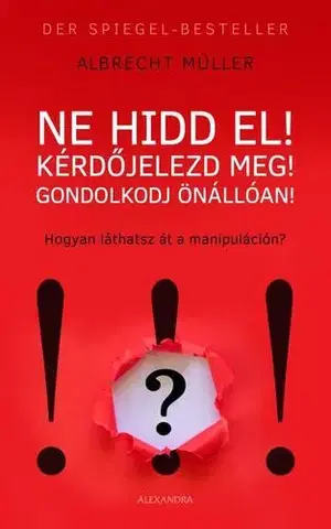 Podnikanie, obchod, predaj Ne hidd el! Kérdőjelezd meg! Gondolkozz önállóan! - Albrecht Müller