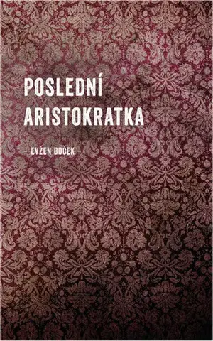 Romantická beletria Poslední aristokratka - Evžen Boček