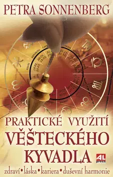 Astrológia, horoskopy, snáre Praktické využití věšteckého kyvadla - Petra Sonnenberg