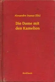Svetová beletria Die Dame mit den Kamelien - Alexandre Dumas