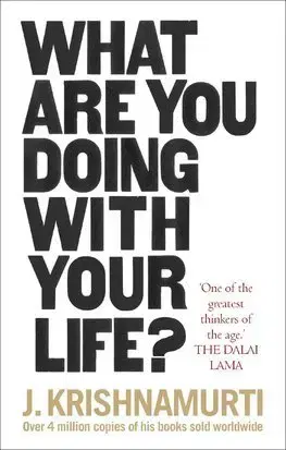 Filozofia What Are You Doing With Your Life - Jiddu Krishnamurti