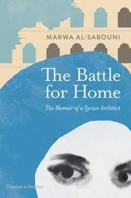 Architektúra The Battle for Home - Marwa Al-Sabouni