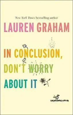 Biografie - ostatné In Conclusion, Don't Worry About It - Lauren Graham