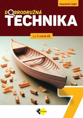 Učebnice pre ZŠ - ostatné Dobrodružná technika pre 7. ročník základnej školy - PZ - Kolektív autorov