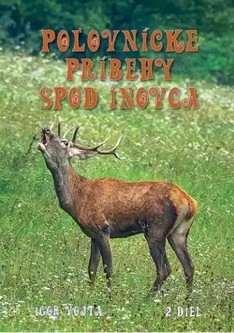 Poľovníctvo Poľovnícke príbehy spod Inovca - 2. diel - Igor Vojta