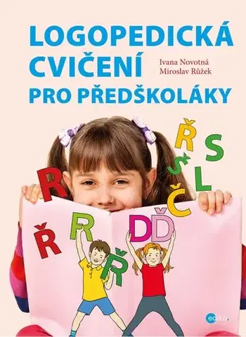 Rodičovstvo, rodina Logopedická cvičení pro předškoláky - Ivana Novotná