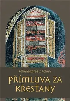 Kresťanstvo Přímluva za křesťany - Athénagorás