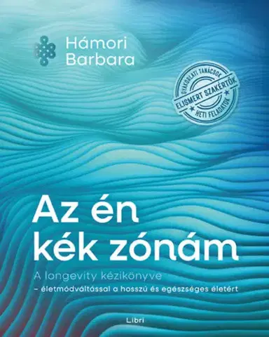 Zdravie, životný štýl - ostatné Az én kék zónám - A longevity kézikönyve - életmódváltással a hosszú és egészséges életért - Barbara Hámori